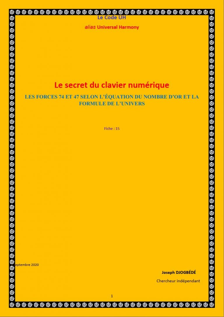 Fiche 15: LE SECRET DU CLAVIER NUMÉRIQUE : LES FORCES 74 ET 47 SELON L’ÉQUATION DU NOMBRE D’OR ET LA FORMULE DE L’UNIVERS