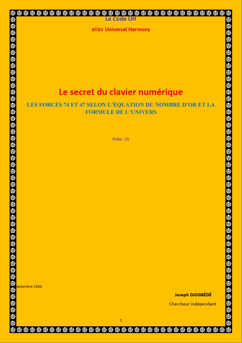 Fiche 15: LE SECRET DU CLAVIER NUMÉRIQUE : LES FORCES 74 ET 47 SELON L’ÉQUATION DU NOMBRE D’OR ET LA FORMULE DE L’UNIVERS