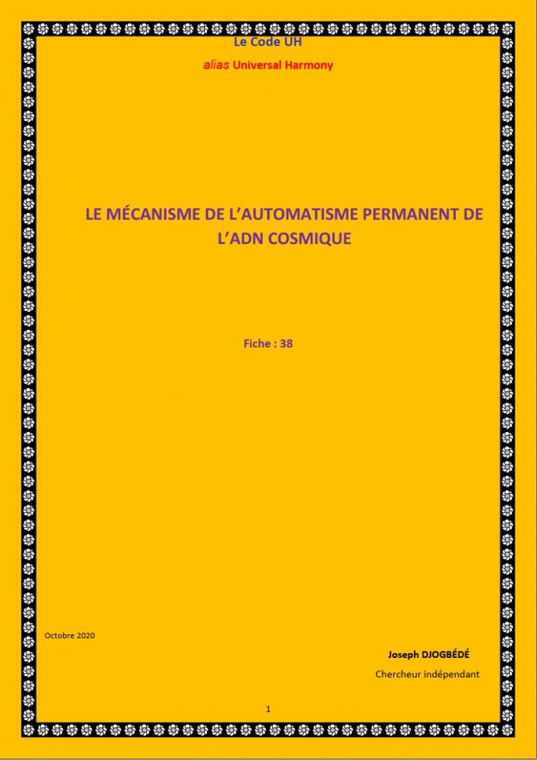 Fiche 38: LE MÉCANISME DE L’AUTOMATISME PERMANENT DE L’ADN COSMIQUE