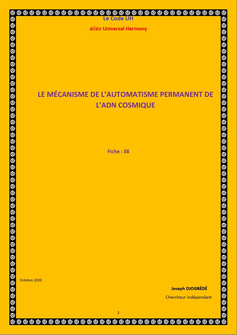 Fiche 38: LE MÉCANISME DE L’AUTOMATISME PERMANENT DE L’ADN COSMIQUE
