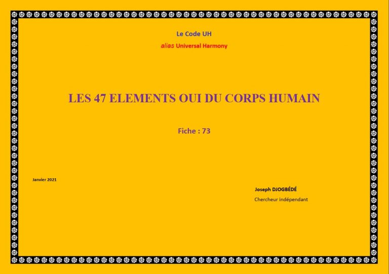 Fiche 73: LES 47 ELEMENTS OUI DU CORPS HUMAIN