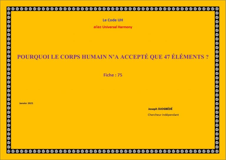 Fiche 75: POURQUOI LE CORPS HUMAIN N’ACCEPTE QUE 47 ÉLÉMENTS !