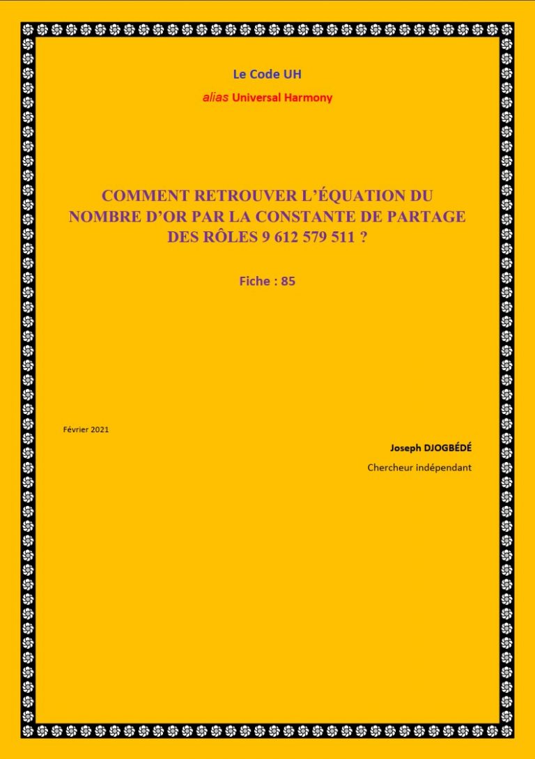 Fiche 85: COMMENT RETROUVER L’ÉQUATION DU NOMBRE D’OR PAR LA CONSTANTE DE PARTAGE DES RÔLES 9 612 579 511